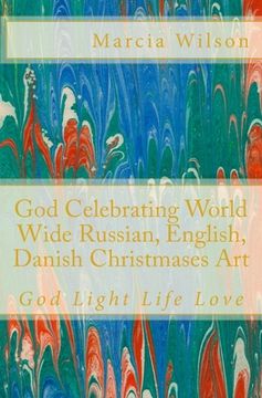 portada God Celebrating World Wide Russian, English, Danish Christmases Art: God Light Life Love (en Inglés)