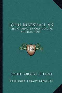 portada john marshall v3: life, character and judicial services (1903) (en Inglés)