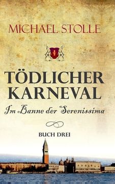 portada Tödlicher Karneval - Im Banne der Serenissima: Historischer Roman (en Alemán)