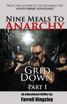 portada Nine Meals To Anarchy: Grid Down: A Preppers Educational Thriller! (Book 2) (en Inglés)