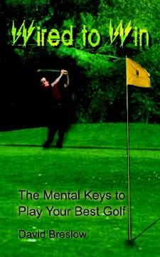 portada wired to win: the mental keys to play your best golf (en Inglés)