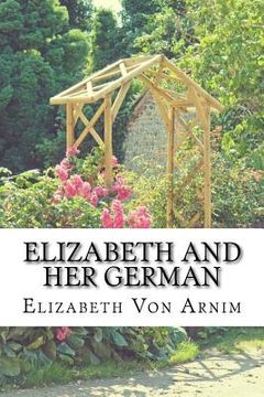 portada Elizabeth And Her German: (Elizabeth Von Arnim Classics Collection) (en Inglés)