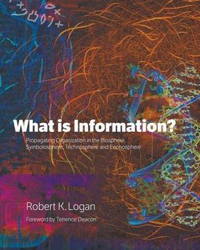 portada What is Information?: Propagating Organization in the Biosphere, Symbolosphere, Technosphere and Econosphere