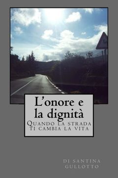 portada L'onore e la dignita': Quando la strada ti cambia la vita (Italian Edition)