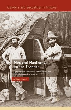portada Men and Manliness on the Frontier: Queensland and British Columbia in the Mid-Nineteenth Century