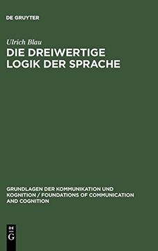 portada Die Dreiwertige Logik der Sprache (Grundlagen der Kommunikation und Kognition (en Alemán)