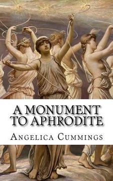 portada A Monument to Aphrodite: Her Royal Horniness Learns of Lesbian Lovemaking (en Inglés)