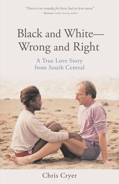 portada Black and White-Wrong and Right: A True Love Story from South Central