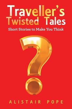 portada Traveller's Twisted Tales: Short Stories to Make You Think (en Inglés)