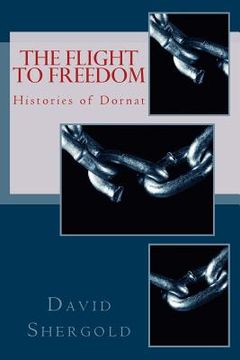 portada The Flight to Freedom: Histories of Dornat Part 1 (en Inglés)