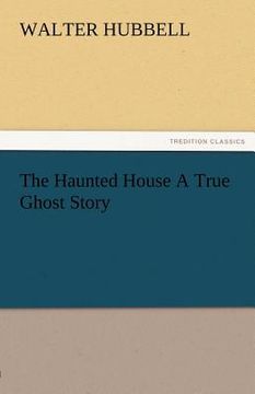 portada the haunted house a true ghost story (en Inglés)