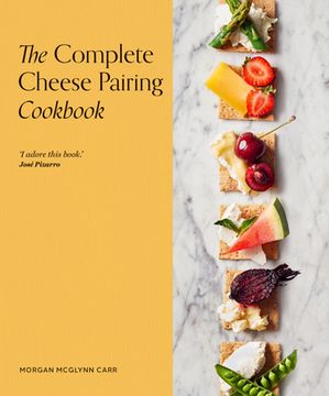 portada The Complete Cheese Pairing Cookbook (en Inglés)