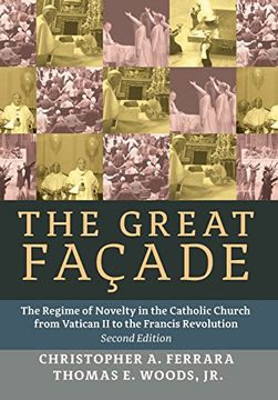 portada The Great Facade: The Regime of Novelty in the Catholic Church From Vatican ii to the Francis Revolution (Second Edition) (en Inglés)