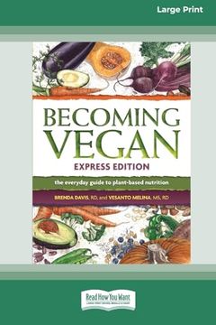 portada Becoming Vegan: The Everyday Guide to Plant-Based Nutrition: Express Edition [Large Print 16 pt Edition] (en Inglés)
