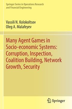 portada Many Agent Games in Socio-Economic Systems: Corruption, Inspection, Coalition Building, Network Growth, Security (en Inglés)