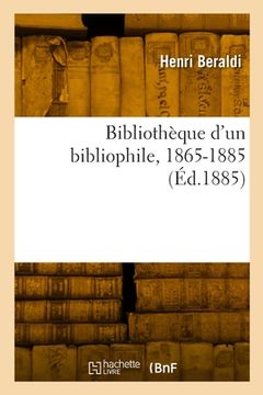 portada Bibliothèque d'un bibliophile, 1865-1885 (en Francés)