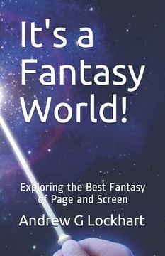 portada It's a Fantasy World!: Exploring the Best Fantasy of Page and Screen