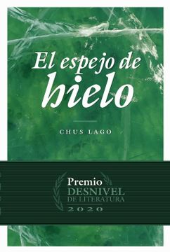 portada El Espejo de Hielo. Premio Desnivel de Literatura 2020 (in Spanish)