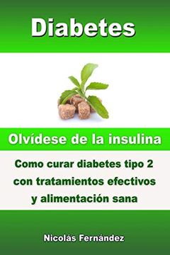 portada Diabetes - Olvídese de la Insulina - Como Curar Diabetes Tipo 2 con Tratamientos Efectivos y Alimentación Sana (in Spanish)