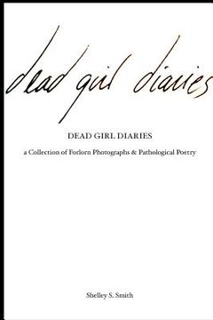 portada The Dead Girl Diaries: a collection of forlorn photographs and pathological poetry (in English)