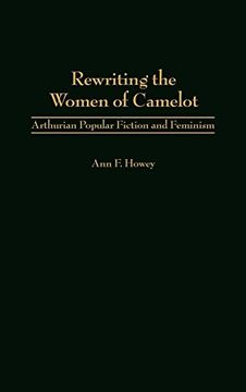 portada Rewriting the Women of Camelot: Arthurian Popular Fiction and Feminism (in English)