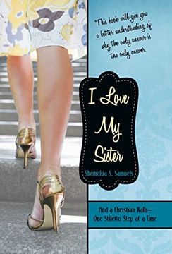portada I Love my Sister: And a Christian Walk-One Stiletto Step at a Time (en Inglés)