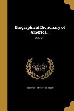 portada Biographical Dictionary of America ..; Volume 1 (in English)
