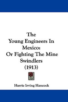 portada the young engineers in mexico: or fighting the mine swindlers (1913)