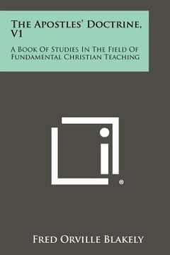 portada the apostles' doctrine, v1: a book of studies in the field of fundamental christian teaching (en Inglés)