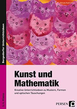 portada Kunst und Mathematik: Kreative Unterrichtsideen zu Mustern, Formen und Optischen Täuschungen. Grundschule (en Alemán)