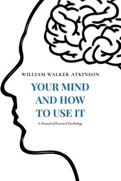 portada Your Mind and How to Use It: A Manual of Practical Psychology 