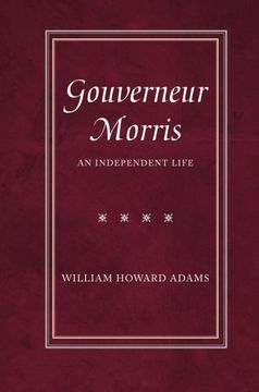 portada Gouverneur Morris: An Independent Life (in English)