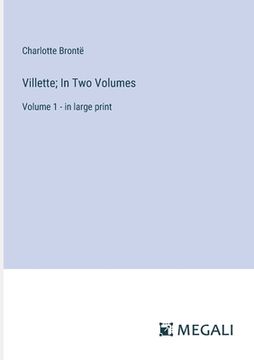 portada Villette; In Two Volumes: Volume 1 - in large print (en Inglés)