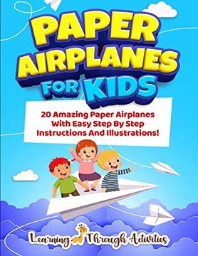 portada Paper Airplanes for Kids: 20 Amazing Paper Airplanes With Easy Step by Step Instructions and Illustrations! (in English)