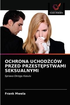 portada Ochrona UchodŹców Przed PrzestĘpstwami Seksualnymi (in Polaco)