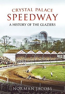 portada Crystal Palace Speedway: A History of the Glaziers (en Inglés)
