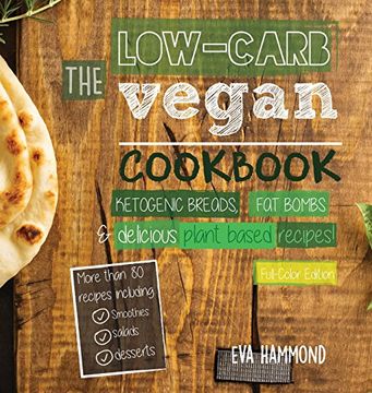 portada The Low Carb Vegan Cookbook: Ketogenic Breads, Fat Bombs & Delicious Plant Based Recipes (Full-Color Edition) (Ketogenic Vegan Book)
