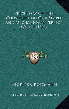 portada prize essay on the construction of a simple and mechanically perfect watch (1891) (en Inglés)