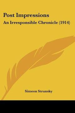 portada post impressions: an irresponsible chronicle (1914) (in English)