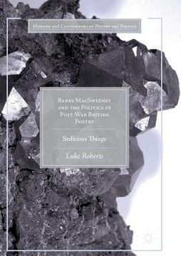 portada Barry Macsweeney and the Politics of Post-War British Poetry: Seditious Things
