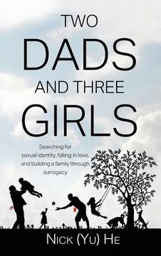 portada Two Dads and Three Girls: Searching for sexual identity, falling in love, and building a family through surrogacy (en Inglés)