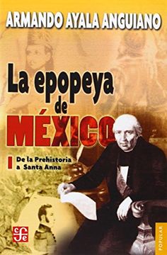 portada La Epopeya de México i. De la Prehistoria a Santa Anna