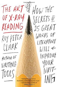 portada The Art of X-Ray Reading: How the Secrets of 25 Great Works of Literature Will Improve Your Writing (en Inglés)
