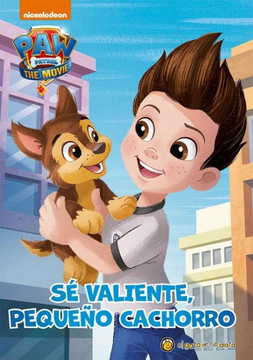 portada Se Valiente Pequeño Cachorro [Paw Patrol] [Ilustrado] (in Spanish)