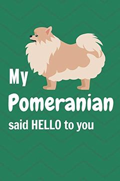 portada My Pomeranian Said Hello to You: For Pomeranian dog Fans (en Inglés)