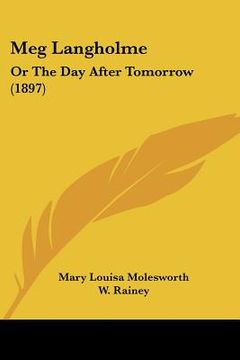 portada meg langholme: or the day after tomorrow (1897) (en Inglés)