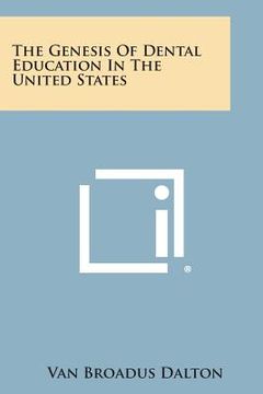 portada The Genesis of Dental Education in the United States (in English)