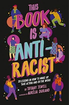 portada This Book is Anti-Racist: 20 Lessons on how to Wake up, Take Action, and do the Work (in English)