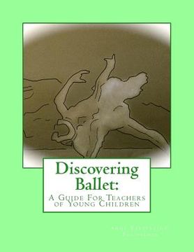 portada Discovering Ballet: A Guide For Teachers of Young Children (en Inglés)
