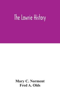 portada The Lowrie history: as acted in part by Henry Berry Lowrie, the great North Carolina bandit, with biographical sketch of his associates (en Inglés)